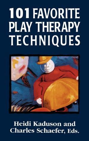 Cover of the book 101 Favorite Play Therapy Techniques by Shalom Freedman