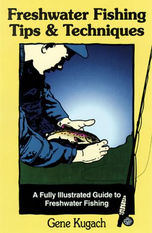 Cover of the book Freshwater Fishing Tips & Techniques by Joseph Balkoski
