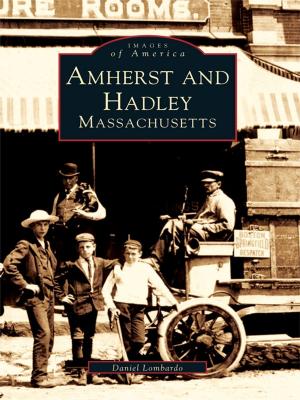 Cover of the book Amherst and Hadley, Massachusetts by Wil Elrick, Kelly Kazek