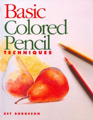 Cover of the book Basic Colored Pencil Techniques by Pam Lintott