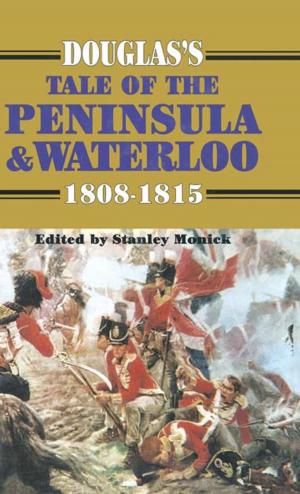 Cover of the book Douglas's Tale of the Peninsula & Waterloo by Chris Paton