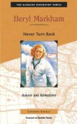 Cover of the book Beryl Markham: Never Turn Back by Janine Farrell-Robert