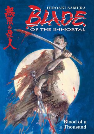 Cover of the book Blade of the Immortal Volume 1: Blood of a Thousand by Pendleton Ward, Joey Comeau