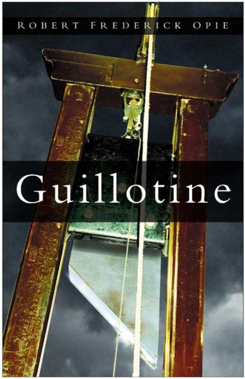 Cover of the book Guillotine by Robert Frederick Opie, The History Press