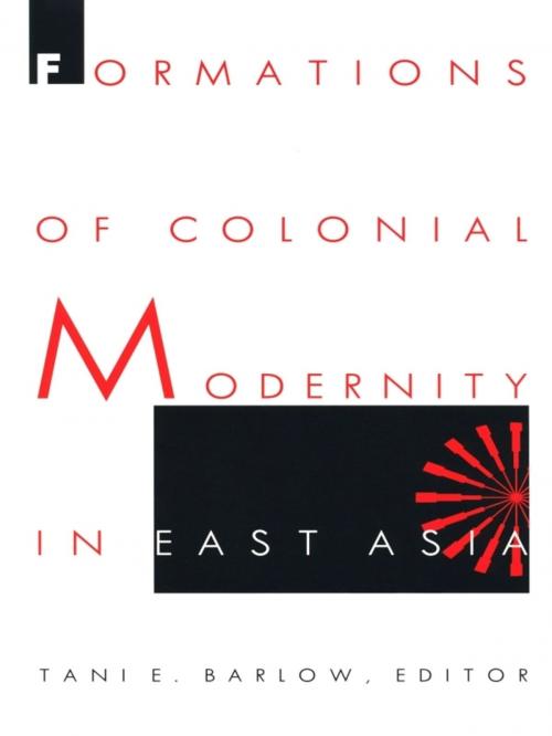 Cover of the book Formations of Colonial Modernity in East Asia by , Duke University Press
