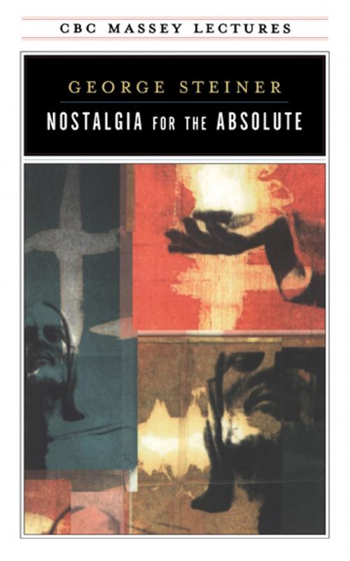 Cover of the book Nostalgia for the Absolute by George Steiner, House of Anansi Press Inc