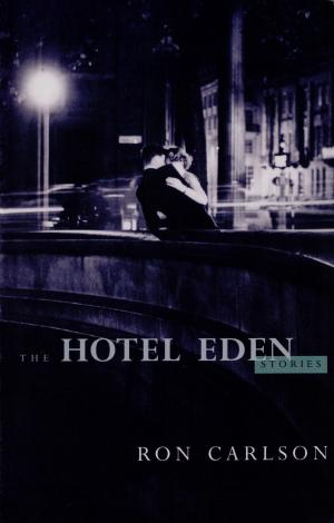 Cover of the book The Hotel Eden: Stories by Bruce Henderson