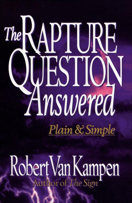 Cover of the book The Rapture Question Answered by Robert Van Kampen, Baker Publishing Group