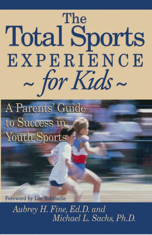 Cover of the book The Total Sports Experience for Kids by Aubrey H. Fine, Michael L. Sachs, Taylor Trade Publishing