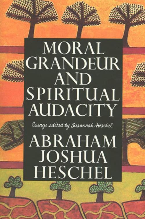 Cover of the book Moral Grandeur and Spiritual Audacity by Abraham Joshua Heschel, Farrar, Straus and Giroux