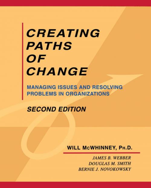 Cover of the book Creating Paths of Change by Dr. Will McWhinney, Dr. James B. Webber, Dr. Douglas M. Smith, Dr. Bernie J. Novokowsky, SAGE Publications