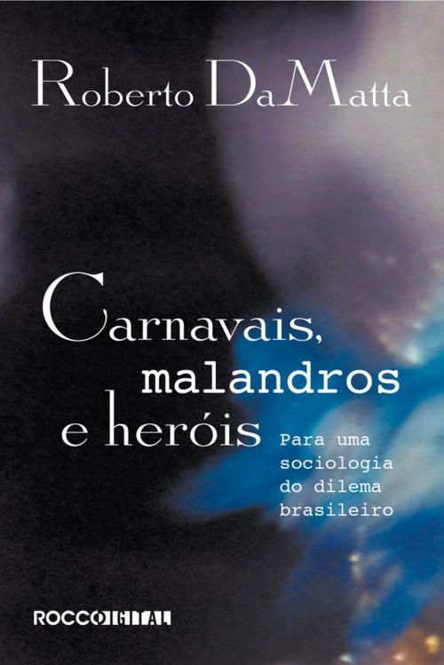 Cover of the book Carnavais, malandros e heróis by Roberto DaMatta, Rocco Digital