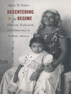 Cover of the book Decentering the Regime by Suzanne Gearhart, David Palumbo-Liu