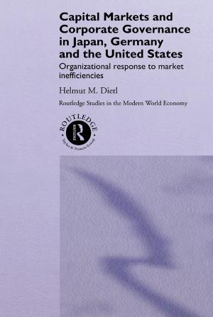 Cover of the book Capital Markets and Corporate Governance in Japan, Germany and the United States by Tracy Bowell, Gary Kemp