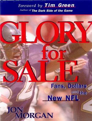 Cover of the book Glory for Sale: Fans Dollars and the New NFL by Joe Kovacs