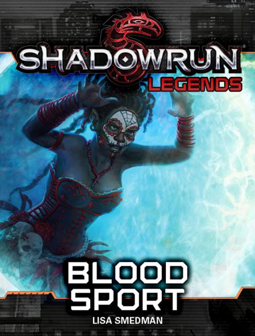 Cover of the book Shadowrun Legends: Blood Sport by Lisa Smedman, InMediaRes Productions LLC