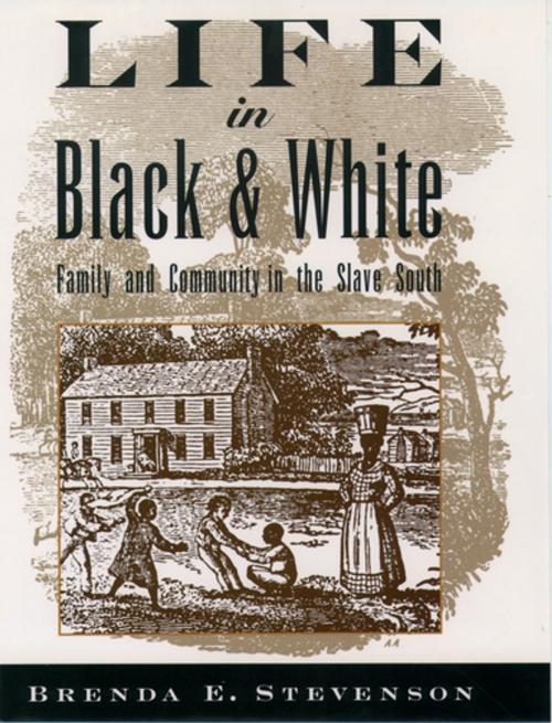 Cover of the book Life in Black and White by Brenda E. Stevenson, Oxford University Press