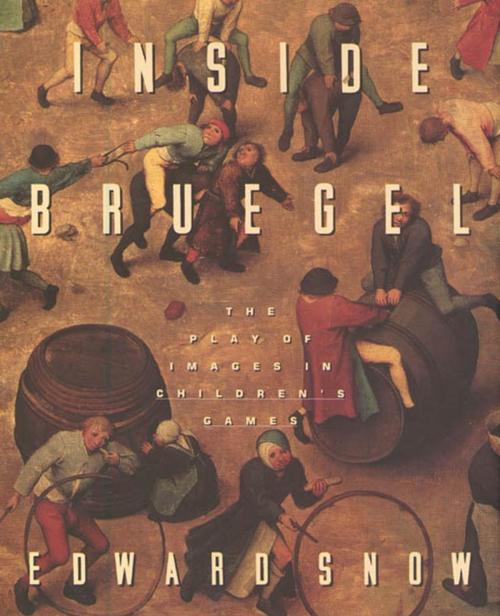 Cover of the book Inside Bruegel by Edward Snow, Farrar, Straus and Giroux