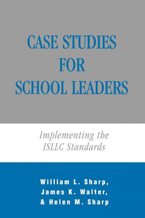 Cover of the book Case Studies for School Leaders by William Sharp, James K. Walter, Helen M. Sharp, R&L Education
