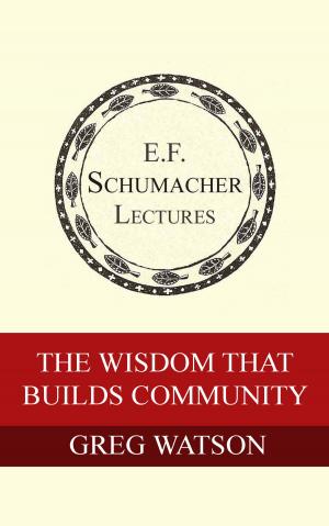 Cover of the book The Wisdom That Builds Community by Andrew Kimbrell, Hildegarde Hannum