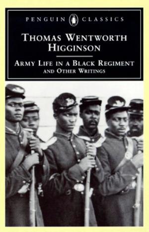 Cover of the book Army Life in a Black Regiment by Tanis Gray
