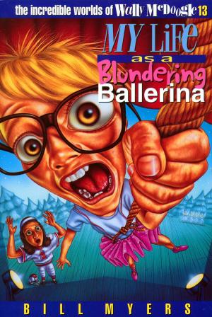 Cover of the book My Life as a Blundering Ballerina by Emerson Eggerichs