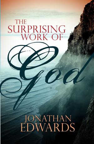 Cover of the book The Surprising Work of God by Bill Johnson, Jennifer Miskov, Ph.D