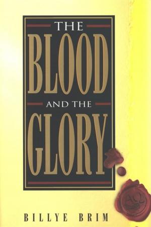 Cover of the book Blood and the Glory by Dr. Anne Gimenez & Robert Paul Lamb