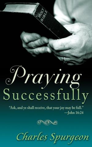 Cover of the book Praying Successfully by Rebecca Brown M.D.