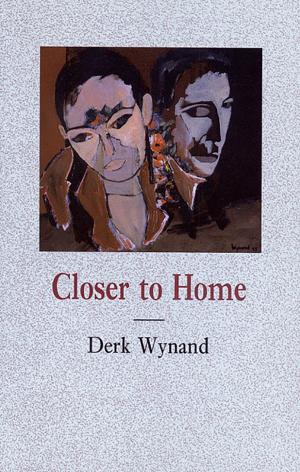 Cover of the book Closer to Home by Adam Dickinson