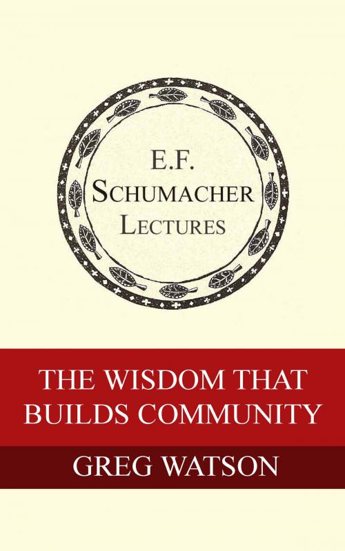 Cover of the book The Wisdom That Builds Community by Greg Watson, Hildegarde Hannum, Schumacher Center for a New Economics