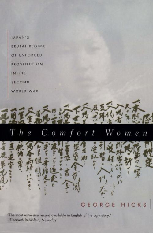Cover of the book The Comfort Women: Japan's Brutal Regime of Enforced Prostitution in the Second World War by George Hicks, W. W. Norton & Company