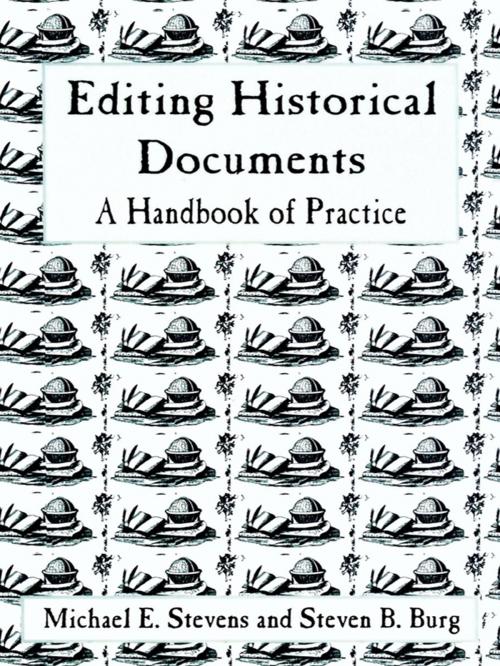 Cover of the book Editing Historical Documents by Michael E. Stevens, Steven B. Burg, Rowman & Littlefield Publishers