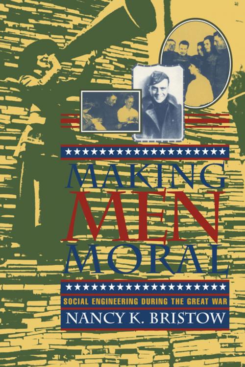 Cover of the book Making Men Moral by Nancy K. Bristow, NYU Press