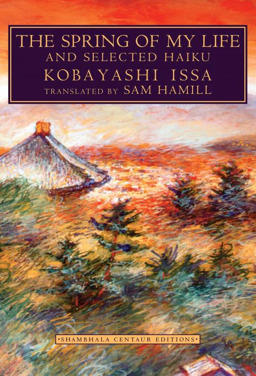 Cover of the book The Spring of My Life by Kobayashi Issa, Shambhala