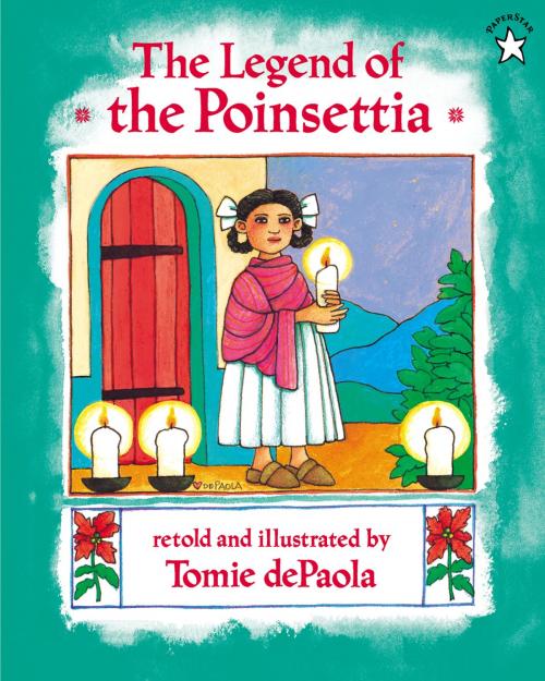 Cover of the book The Legend of the Poinsettia by Tomie dePaola, Penguin Young Readers Group