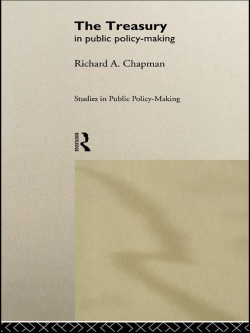 Cover of the book The Treasury in Public Policy-Making by Prof Richard A Chapman, Taylor and Francis