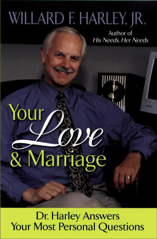 Cover of the book Your Love and Marriage by Willard F. Jr. Harley, Baker Publishing Group