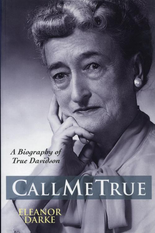 Cover of the book Call Me True by Eleanor Darke, Dundurn