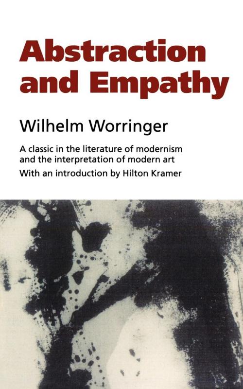 Cover of the book Abstraction and Empathy by Wilhelm Worringer, Ivan R. Dee