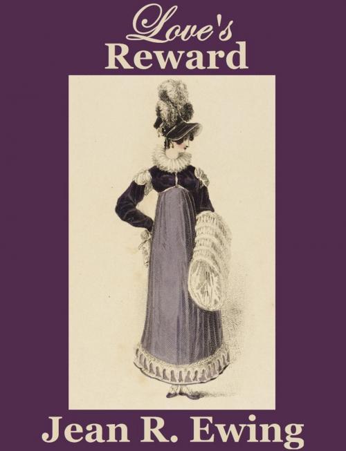 Cover of the book Love's Reward by Jean R. Ewing, Belgrave House