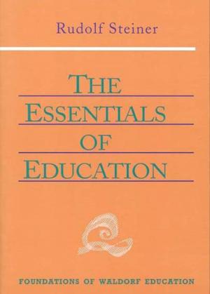 Cover of the book The Essentials of Education by Rudolf Steiner, George O'Neil