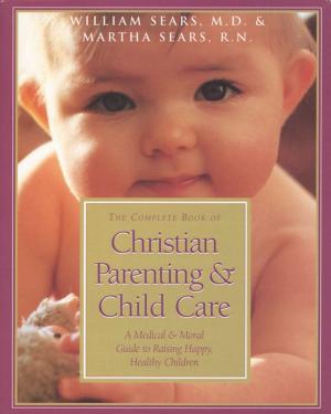 Book cover of The Complete Book of Christian Parenting and Child Care