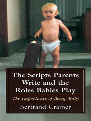Cover of the book The Scripts Parents Write and the Roles Babies Play by Mordecai Schreiber