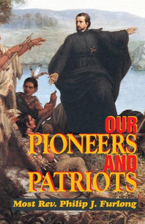 Cover of the book Our Pioneers and Patriots by Rev. Fr. Marianus Fiege O.F.M.Cap.