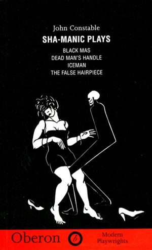 Book cover of Sha-Manic Plays:Black Mas, Iceman, False Hairpiece, Dead Man's Handle