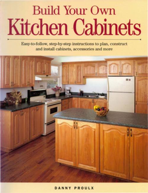 Cover of the book Build Your Own Kitchen Cabinets by Danny Rubie, F+W Media