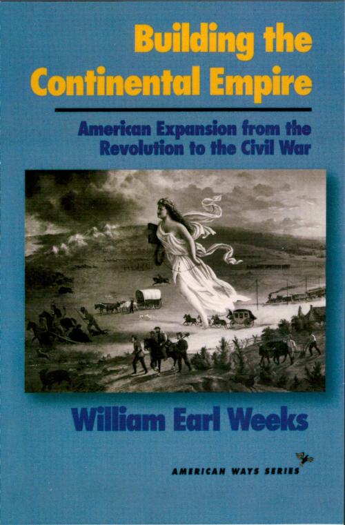 Cover of the book Building the Continental Empire by William Earl Weeks, Ivan R. Dee