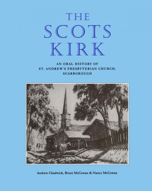 Cover of the book The Scots Kirk by Andrew Chadwick, Bruce McCowan, Nancy McCowan, Dundurn