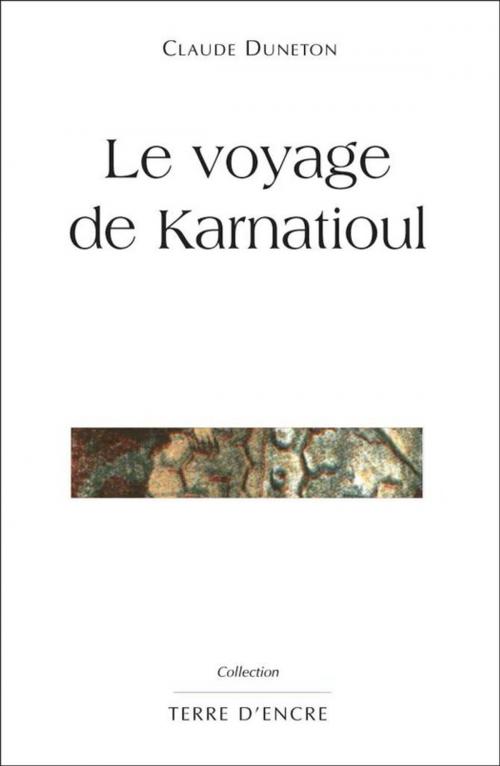 Cover of the book Le voyage de Karnatioul by Claude Duneton, Editions du Laquet